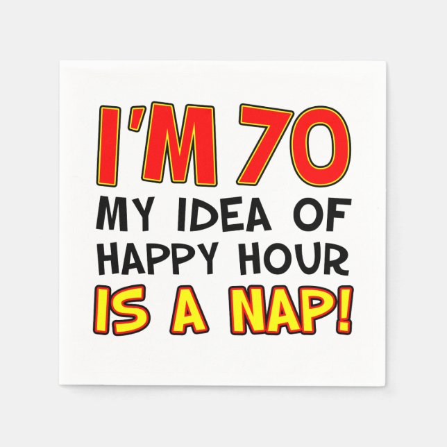 I'm 70 Happy Hour Is A Nap 70th Napkins (Front)