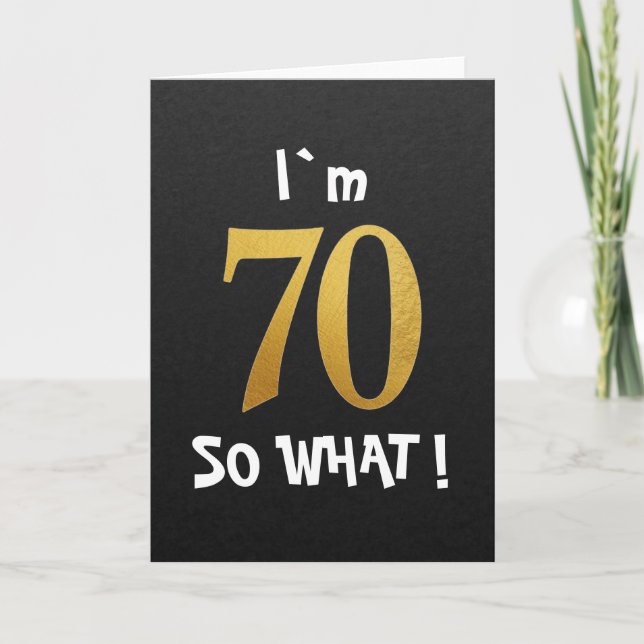 I'm 70 So What Funny 70th Birthday Card (Front)
