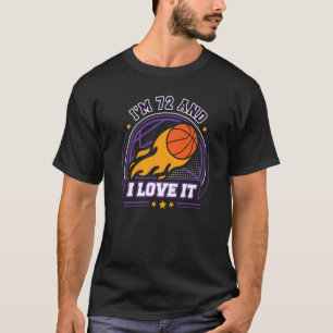 I'm 72 and I Love It Basketball 72nd Birthday Vin T-Shirt