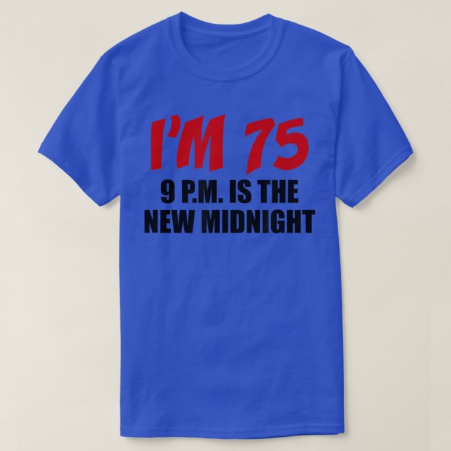 I'm 75 9 p T-Shirt (Design Front)