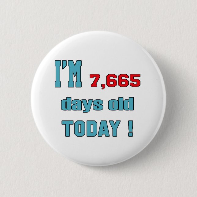 I'm 7665 days old today ! 6 cm round badge (Front)