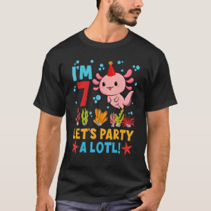 I'm 7 Let's Party A Lotl 7th Birthday Axolotl 7 Ye T-Shirt