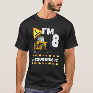 I'm 8 And Crushing It Construction Excavator 8th B T-Shirt