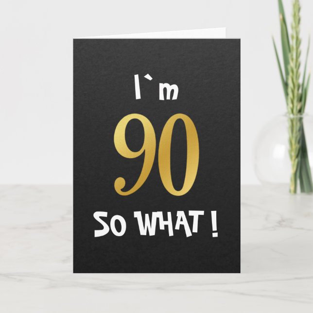 I'm 90 So What Funny 90th Birthday Card (Front)
