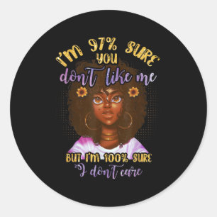 I'm 97 Sure You Don't Like Me But I'm 100 Sure I D Classic Round Sticker