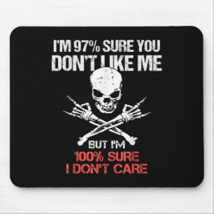 Im 97% Sure You Dont Like Me But Im 100 Sure I Don Mouse Pad