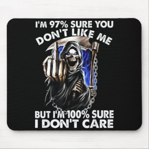 Im 97% Sure You Dont Like Me Mouse Pad