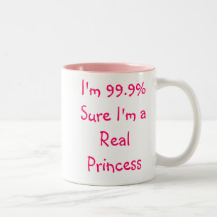 I'm 99.9% Sure I'm a Real Princess Mug