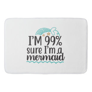 I'm 99% Sure I'm A Mermaid Bath Mat