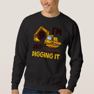 I'm 9 And Digging It 9 Years Old 9th Birthday Exca Sweatshirt