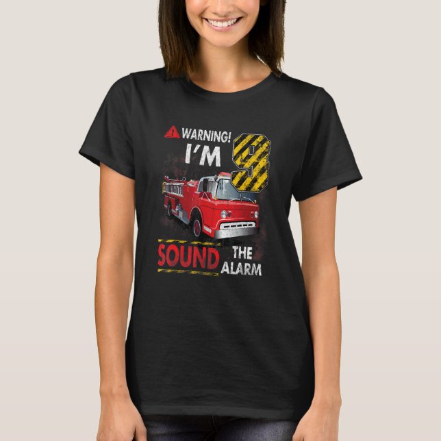 I'm 9 Year Old Sound The Alarm Firefighter 9th Bir T-Shirt (Front)