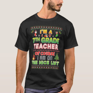 I'm A 7th Grade Teacher Of Course I Am On The Nice T-Shirt