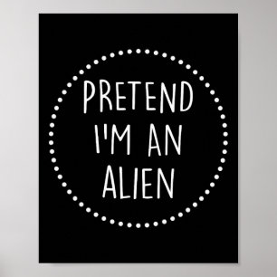 Im A Alien Halloween Costume Poster