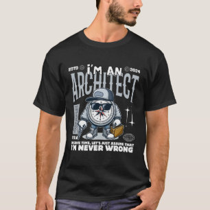 I'm a architect T-Shirt