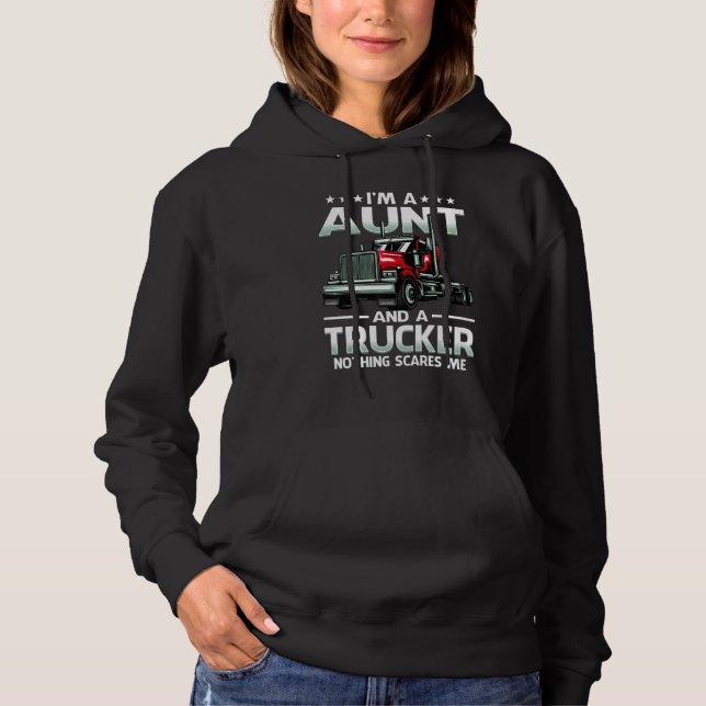 I'm A Aunt And Trucker Nothing Scares Me Mother's  Hoodie (Front)