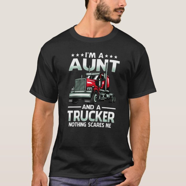 I'm A Aunt And Trucker Nothing Scares Me Mother's  T-Shirt (Front)