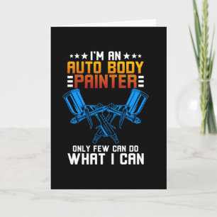 I'm A Auto Body Painter Card