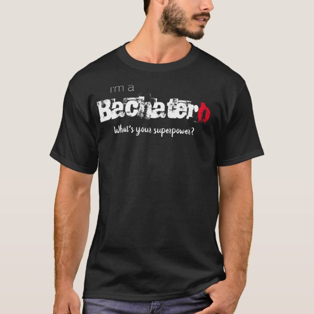 I'm a Bachatero, What's your superpower? T-Shirt (Front)