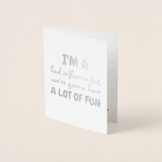 I'M A Bad Influence BUT  Funny Bridesmaid Proposal Foil Card (Front)