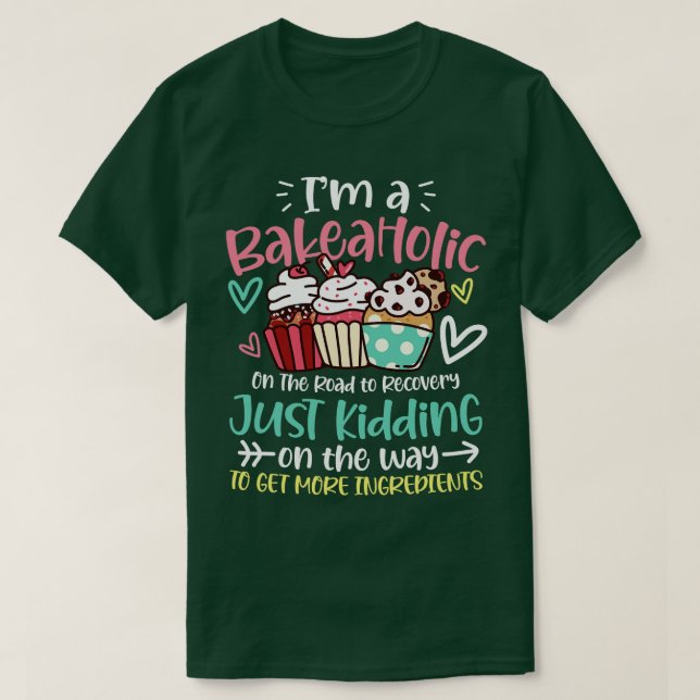 Im A Bakeaholic Cupcake Funny Baker T-Shirt (Design Front)