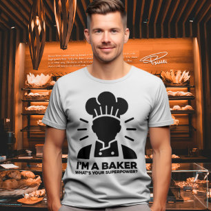 I'm a Baker - What's Your Superpower? T-Shirt
