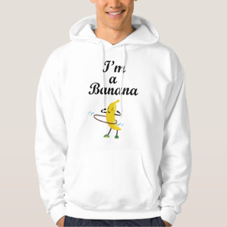 I'm a banana. Hula Hup Hoodie