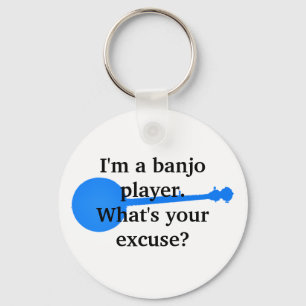 I'm a Banjo Player, What's Your Excuse? Key Ring