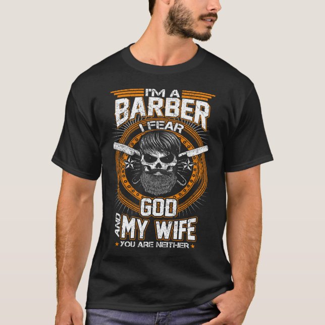 I'm a Barber, I Fear God and My Wife T-shirt (Front)