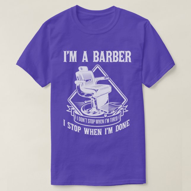 Im A Barber I Stop When Im Done T-Shirt (Design Front)