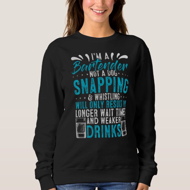 I'm A Bartender Not A Dog Bartender Cocktail Sweatshirt (Front)