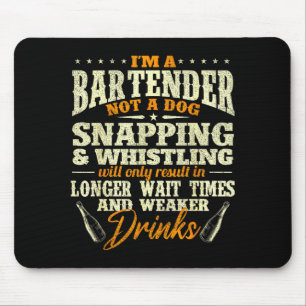 I'm A Bartender Not A Dog - Tapster Bartending Bar Mouse Pad