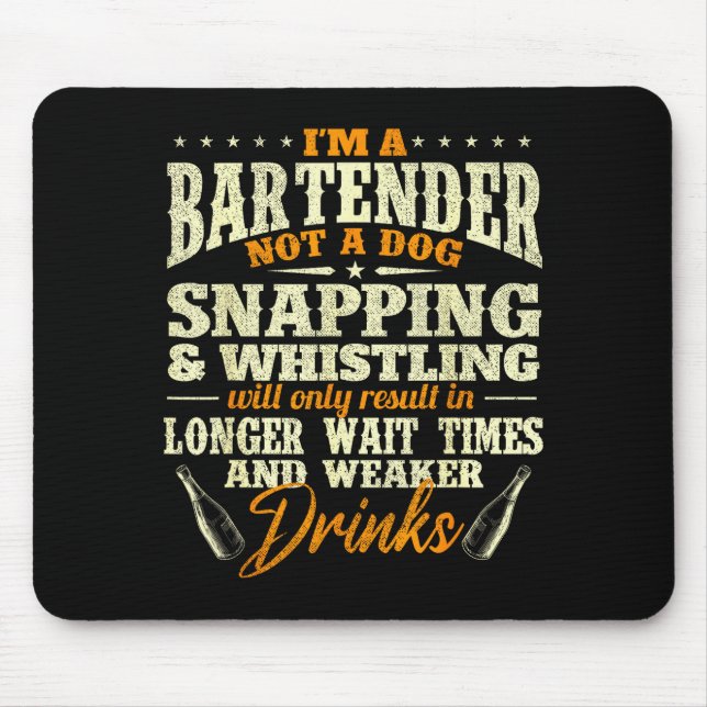 I'm A Bartender Not A Dog - Tapster Bartending Bar Mouse Pad (Front)