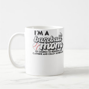 Im A Baseball Mum Of Course Im Running On Caffeine Coffee Mug