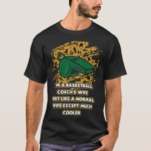 Im a Basketball Coachs Wife Mother s Day Humour P T-Shirt