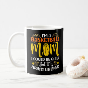 I'm A Basketball Mum I Could Be Quiet Mothers day Coffee Mug