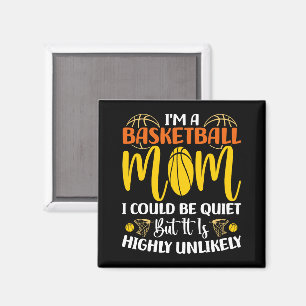 I'm A Basketball Mum I Could Be Quiet Mothers day Magnet
