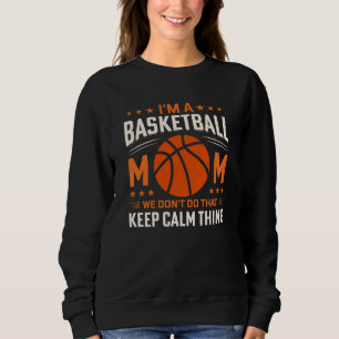 Im A Basketball Mum-Sports-Mothers Day-Funny Sweatshirt