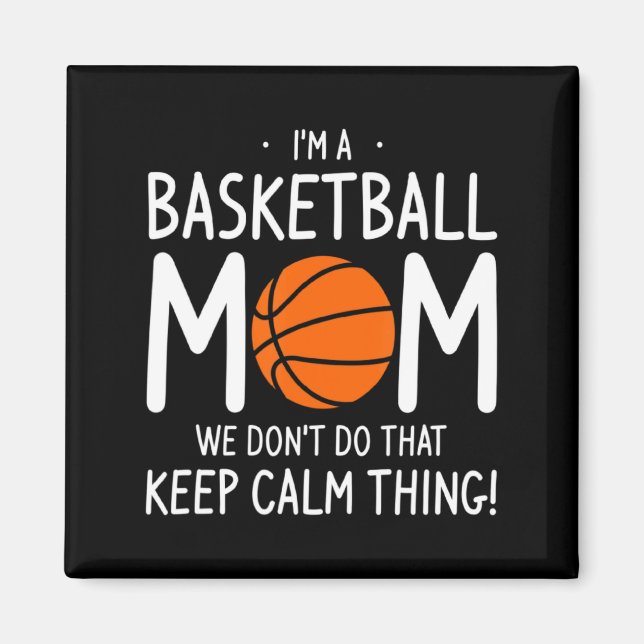 Im A Basketball Mum We Dont Do That Keep Calm Th  Magnet (Front)