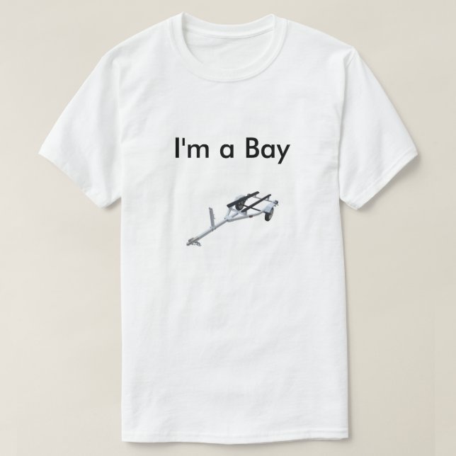 I'm a Bay Trailer T-Shirt (Design Front)