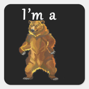 I'm a Bear Grizzly and Brown Bears Square Sticker