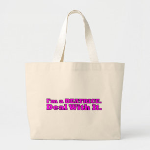 I'm a Beatrice, Deal with It Large Tote Bag