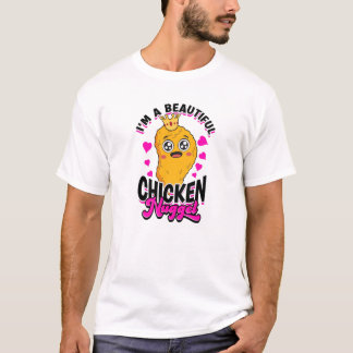 I'm a beautiful chicken nugget - chicken nugget T-Shirt