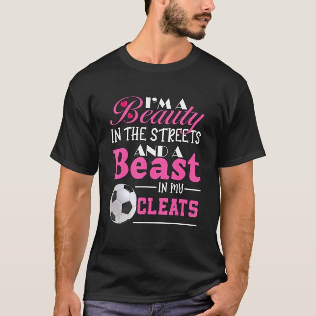 I'm A Beauty In The Streets And A Beast In My Clea T-Shirt (Front)