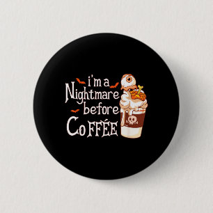 Im A Before Coffee Fall Funny Halloween Coffee 6 Cm Round Badge