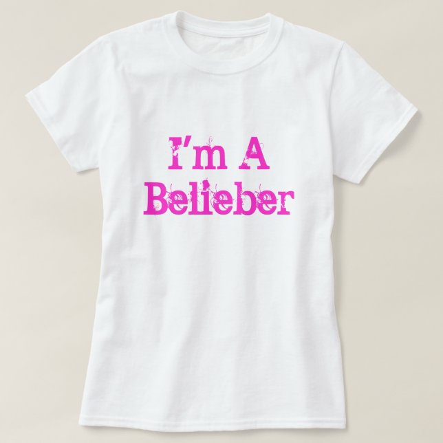 I'm A Belieber T-Shirt (Design Front)