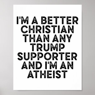 I'm A Better Christian Than Any Trump Supporter An Poster