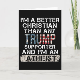 I'm A Better Christian Than Any Trump Supporter  Card