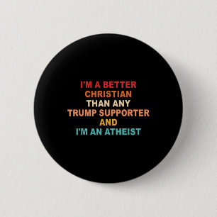I'm A Better Christian Than Any Trump Supporter Fu 6 Cm Round Badge