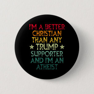I'm A Better Christian Than Any Trump Supporter I' 6 Cm Round Badge