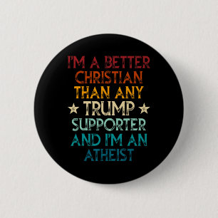 I'm A Better Christian Than Any Trump Supporter I' 6 Cm Round Badge
